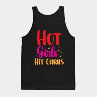 Funny Hot Girls Hit Curbs quote Tank Top